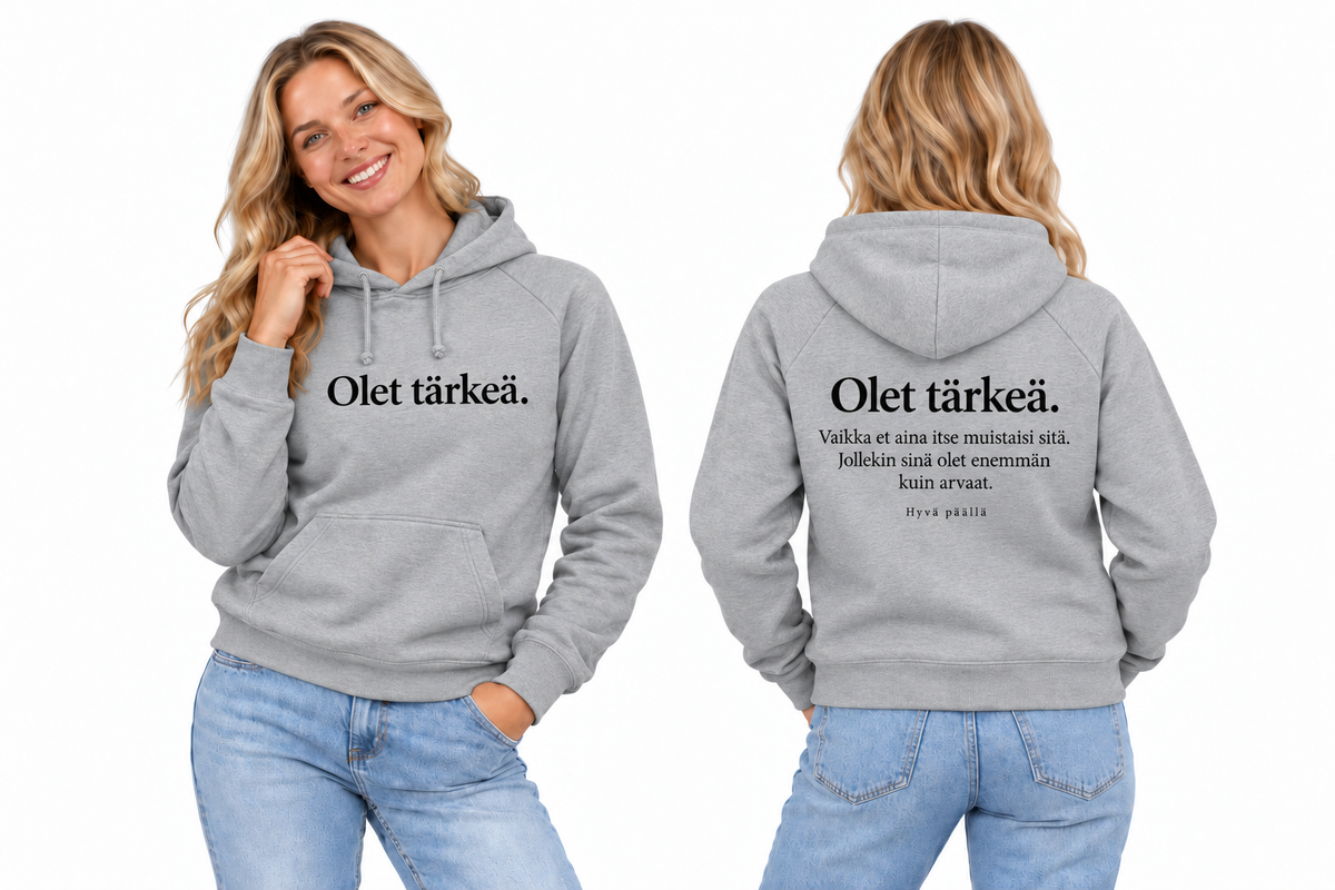Olet tärkeä – harmaa huppari mallin päällä edestä ja takaa